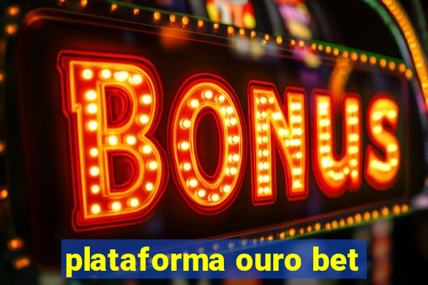 plataforma ouro bet